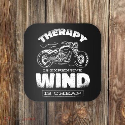 Wind Is Cheap Therapy Is Expensive Motorcycle Coaster