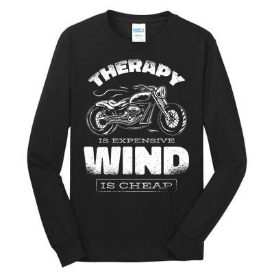 Wind Is Cheap Therapy Is Expensive Motorcycle Tall Long Sleeve T-Shirt