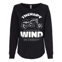 Wind Is Cheap Therapy Is Expensive Motorcycle Womens California Wash Sweatshirt