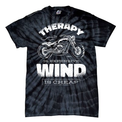 Wind Is Cheap Therapy Is Expensive Motorcycle Tie-Dye T-Shirt