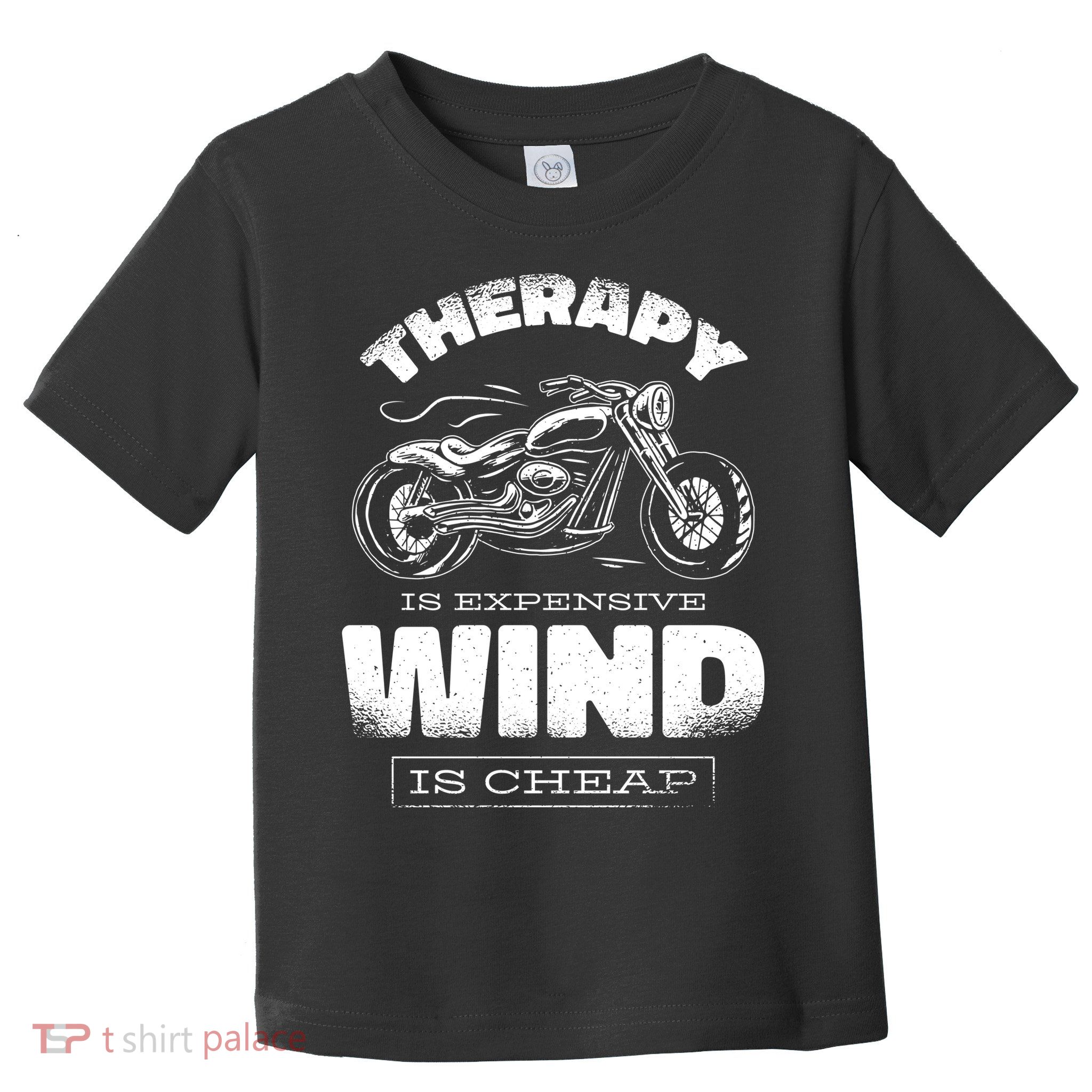 Wind Is Cheap Therapy Is Expensive Motorcycle Toddler T-Shirt