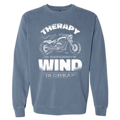 Wind Is Cheap Therapy Is Expensive Motorcycle Garment-Dyed Sweatshirt