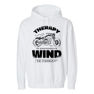 Wind Is Cheap Therapy Is Expensive Motorcycle Garment-Dyed Fleece Hoodie