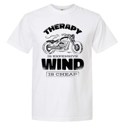 Wind Is Cheap Therapy Is Expensive Motorcycle Garment-Dyed Heavyweight T-Shirt