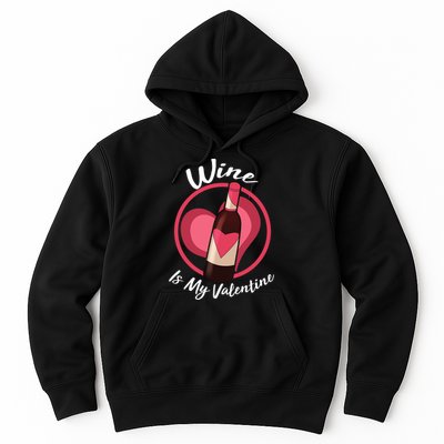 Wine is My Valentine Funny Valentine's Day Hoodie