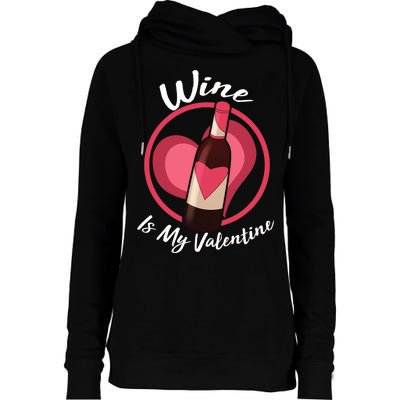 Wine is My Valentine Funny Valentine's Day Womens Funnel Neck Pullover Hood