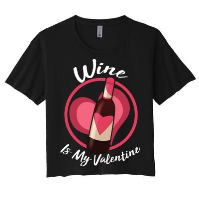 Wine is My Valentine Funny Valentine's Day Women's Crop Top Tee