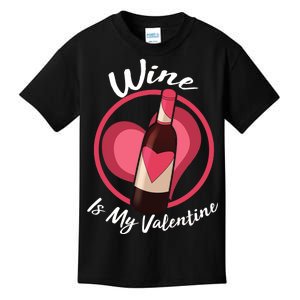 Wine is My Valentine Funny Valentine's Day Kids T-Shirt