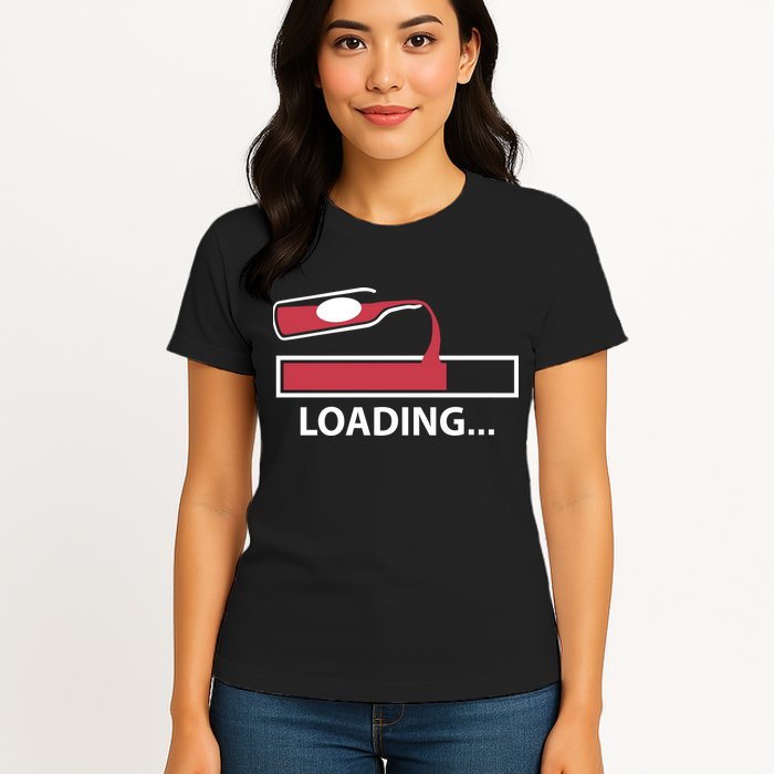Wine Loading Womens T-Shirt