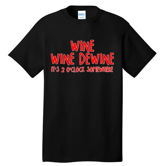 Wine Wine Dewine It's 2 O'Clock Somewhere Tall T-Shirt