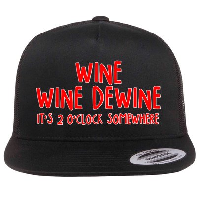 Wine Wine Dewine It's 2 O'Clock Somewhere Flat Bill Trucker Hat