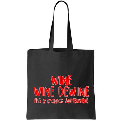 Wine Wine Dewine It's 2 O'Clock Somewhere Bag