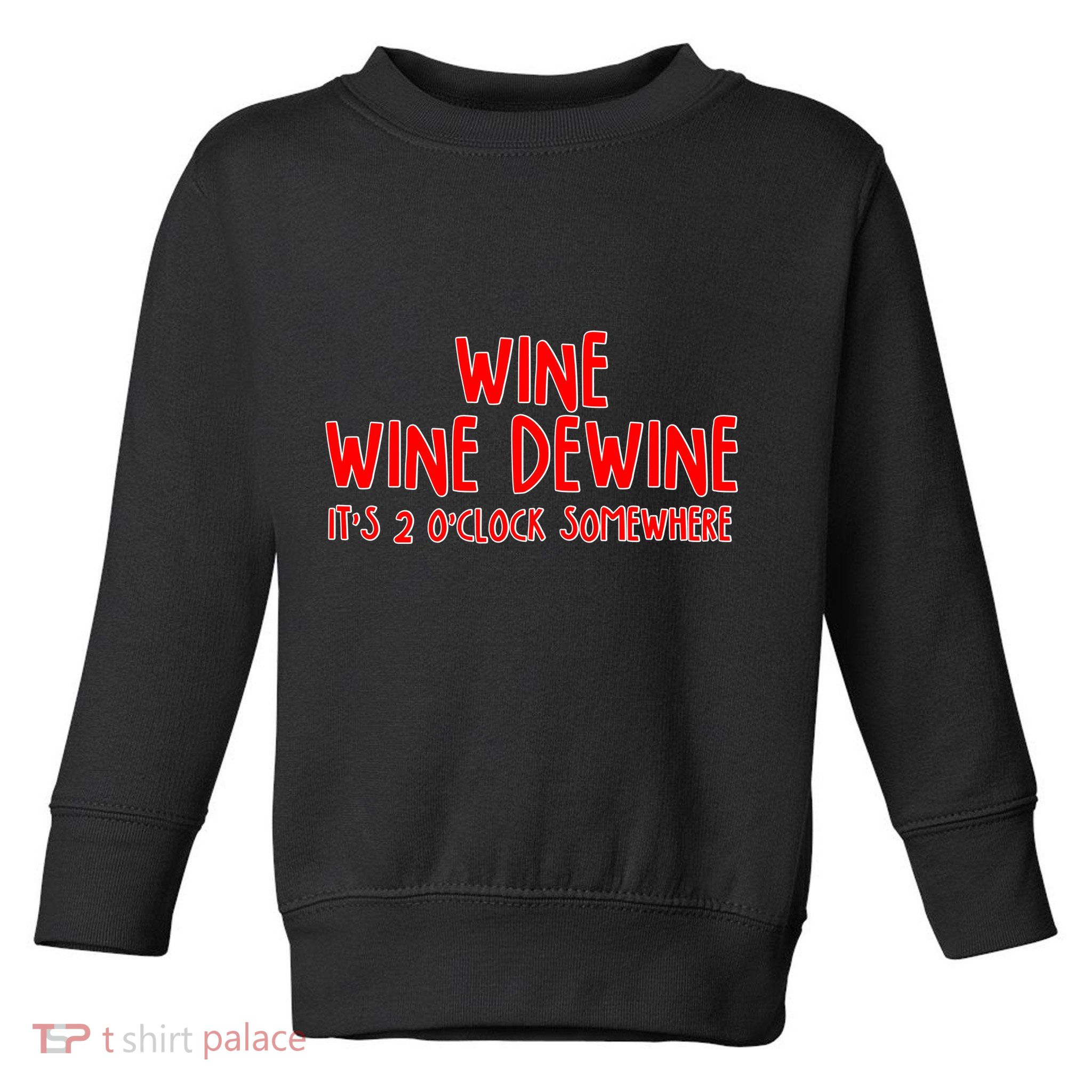Wine Wine Dewine It's 2 O'Clock Somewhere Toddler Sweatshirt