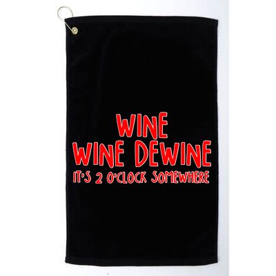 Wine Wine Dewine It's 2 O'Clock Somewhere Golf Towel