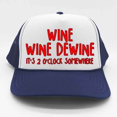 Wine Wine Dewine It's 2 O'Clock Somewhere Trucker Hat