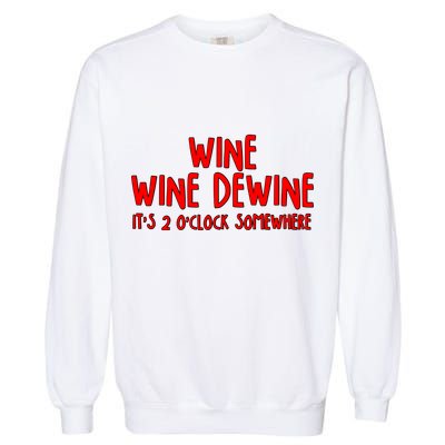 Wine Wine Dewine It's 2 O'Clock Somewhere Garment-Dyed Sweatshirt