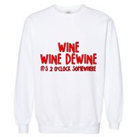 Wine Wine Dewine It's 2 O'Clock Somewhere Garment-Dyed Sweatshirt