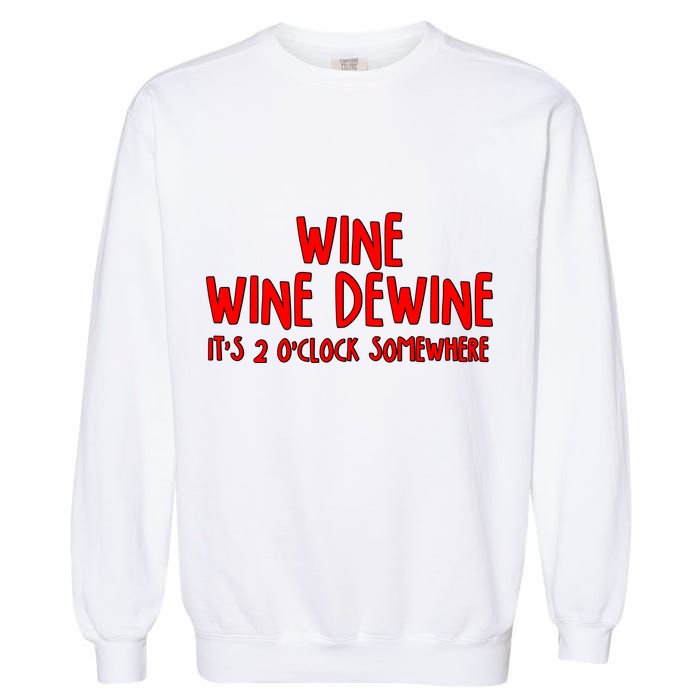 Wine Wine Dewine It's 2 O'Clock Somewhere Garment-Dyed Sweatshirt