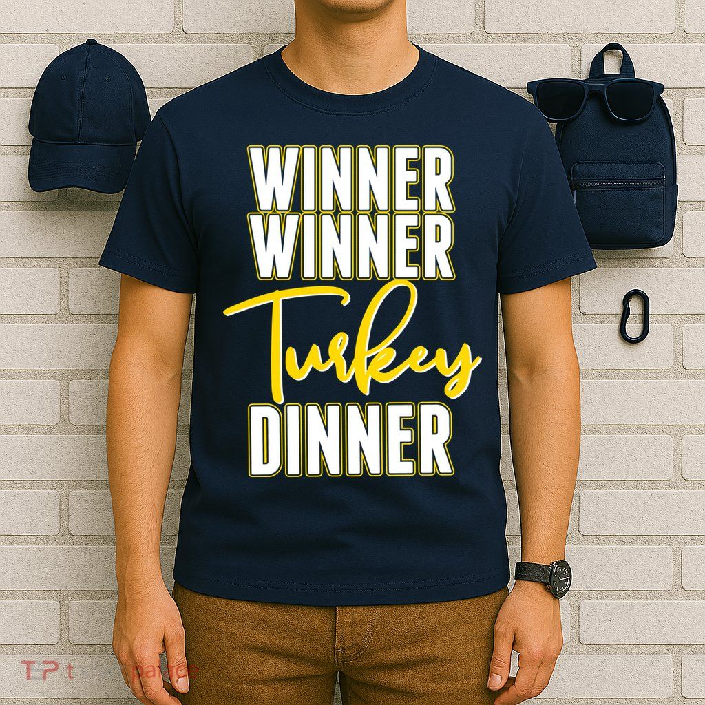 Winner Winner Turkey Dinner T-Shirt