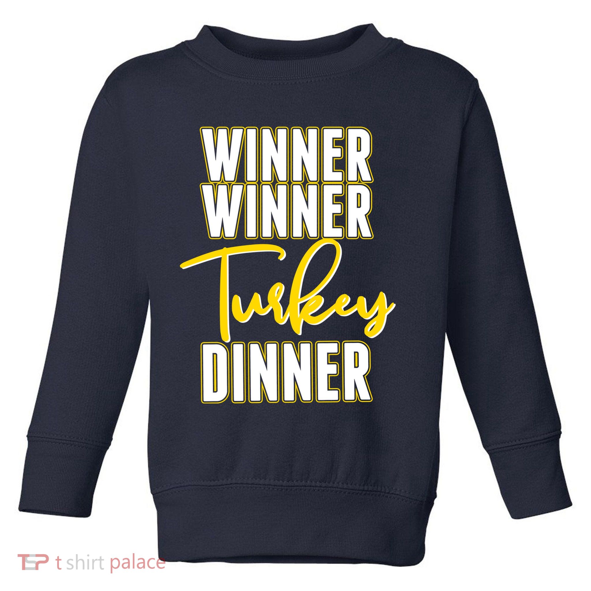 Winner Winner Turkey Dinner Toddler Sweatshirt