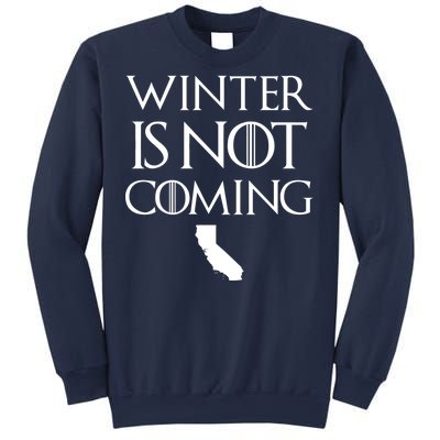 Winter Is Not Coming California Sweatshirt