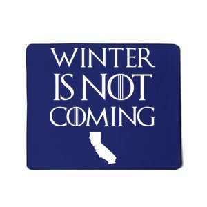 Winter Is Not Coming California Mousepad