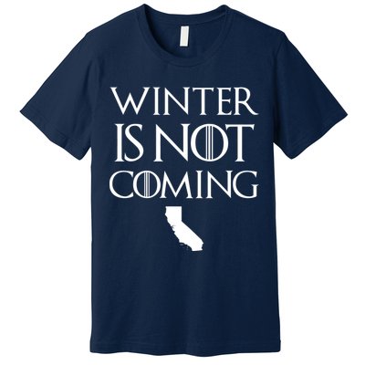 Winter Is Not Coming California Premium T-Shirt