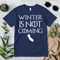 Winter Is Not Coming California Premium T-Shirt