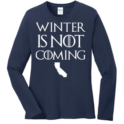 Winter Is Not Coming California Ladies Long Sleeve Shirt