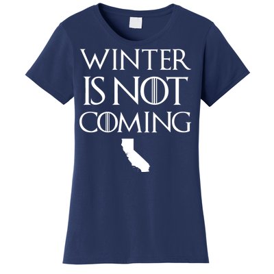 Winter Is Not Coming California Women's T-Shirt