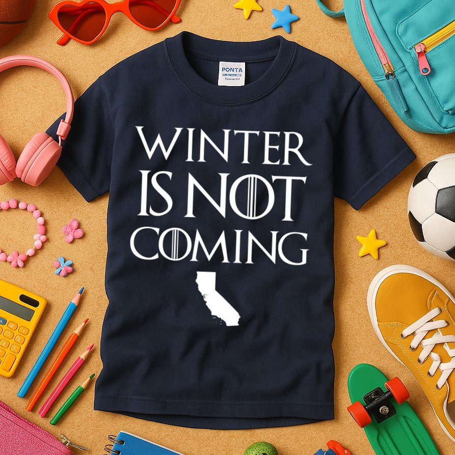 Winter Is Not Coming California Kids T-Shirt