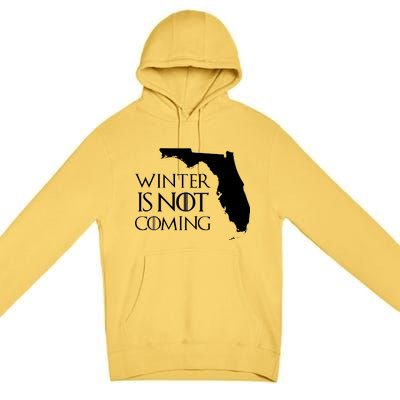 Winter Is Not Coming Florida Premium Pullover Hoodie