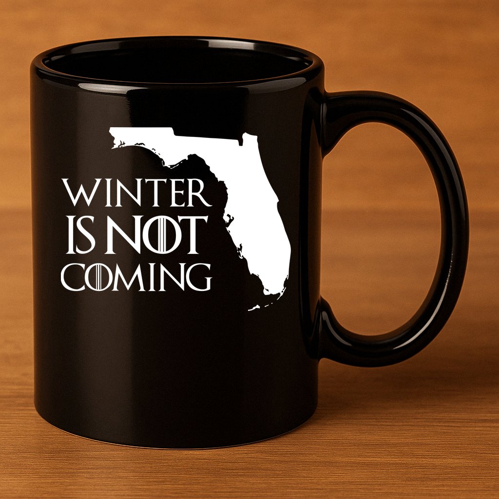 Winter Is Not Coming Florida 11oz C Handle Ceramic Mug