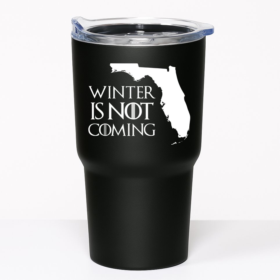 Winter Is Not Coming Florida Tumbler