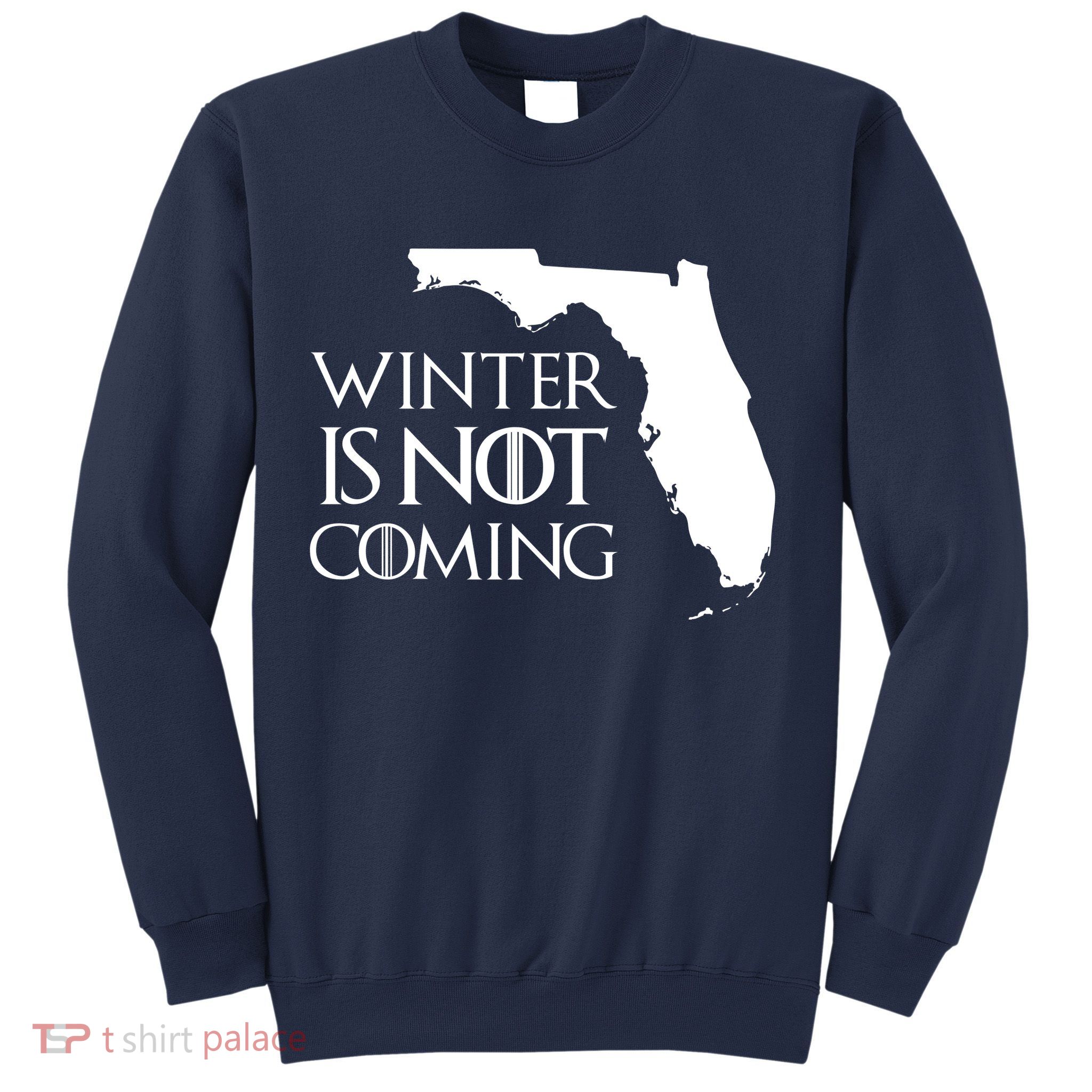 Winter Is Not Coming Florida Sweatshirt