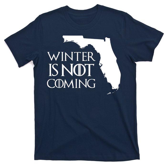 Winter Is Not Coming Florida T-Shirt