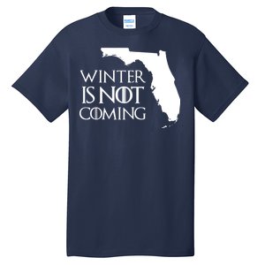 Winter Is Not Coming Florida Tall T-Shirt