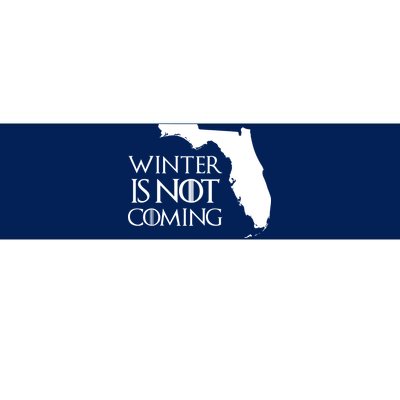 Winter Is Not Coming Florida Bumper Sticker