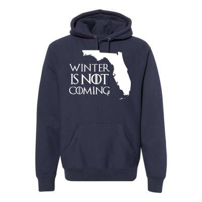 Winter Is Not Coming Florida Premium Hoodie