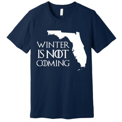 Winter Is Not Coming Florida Premium T-Shirt