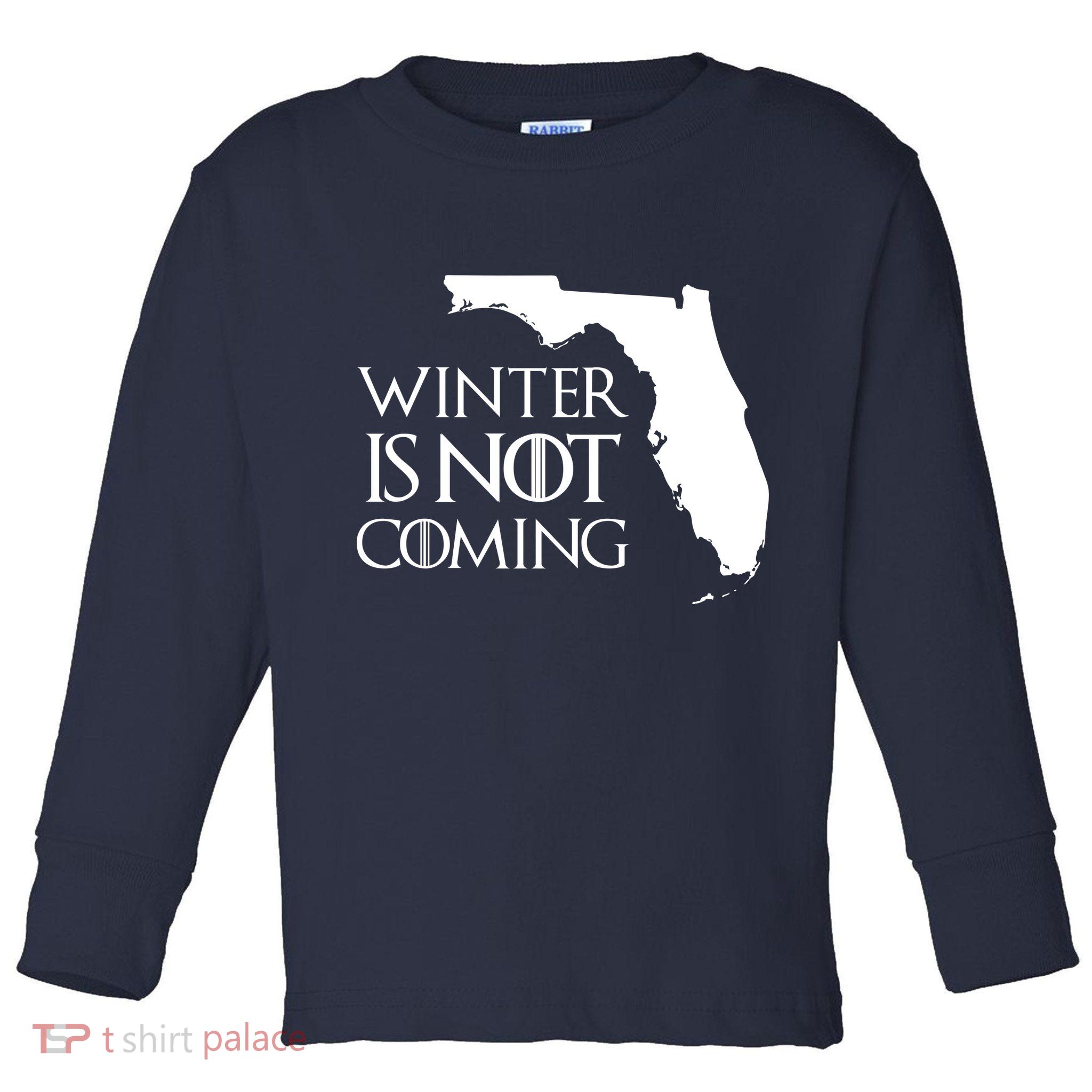 Winter Is Not Coming Florida Toddler Long Sleeve Shirt