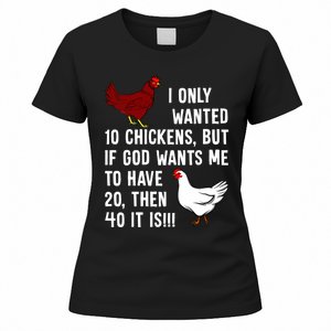 Wo I Only Wanted 10 Chickens But If God Wants Me To Have 20 Women's T-Shirt