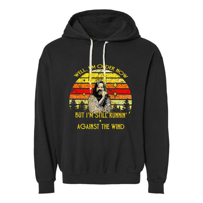 Well I’m Older Now But I’m Still Running Against The Wind Garment-Dyed Fleece Hoodie