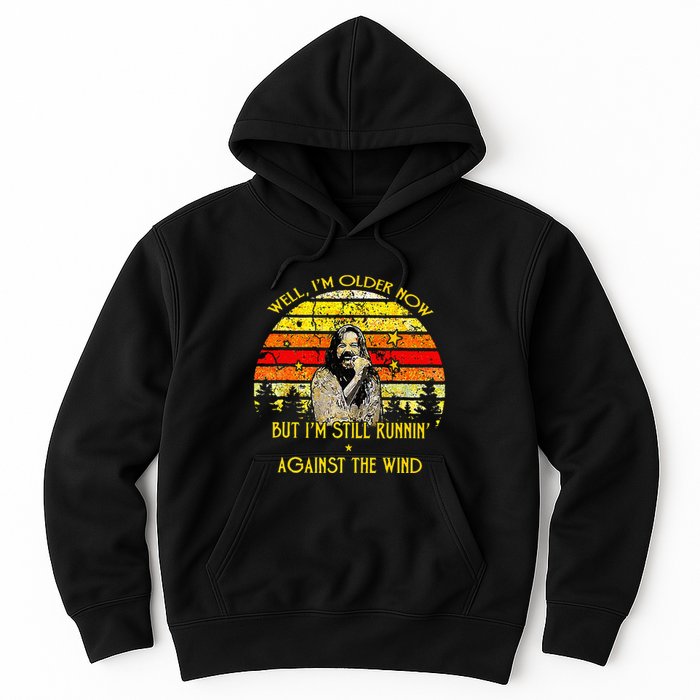 Well I’m Older Now But I’m Still Running Against The Wind Hoodie