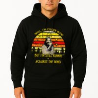 Well I’m Older Now But I’m Still Running Against The Wind Hoodie