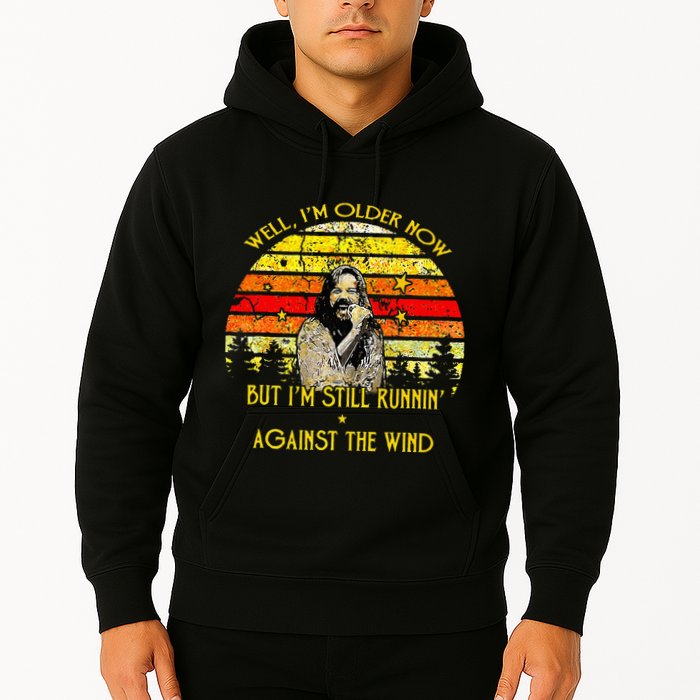 Well I’m Older Now But I’m Still Running Against The Wind Hoodie