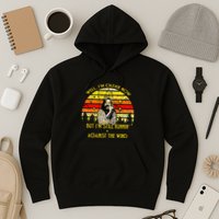 Well I’m Older Now But I’m Still Running Against The Wind Hoodie