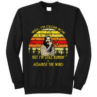 Well I’m Older Now But I’m Still Running Against The Wind Sweatshirt