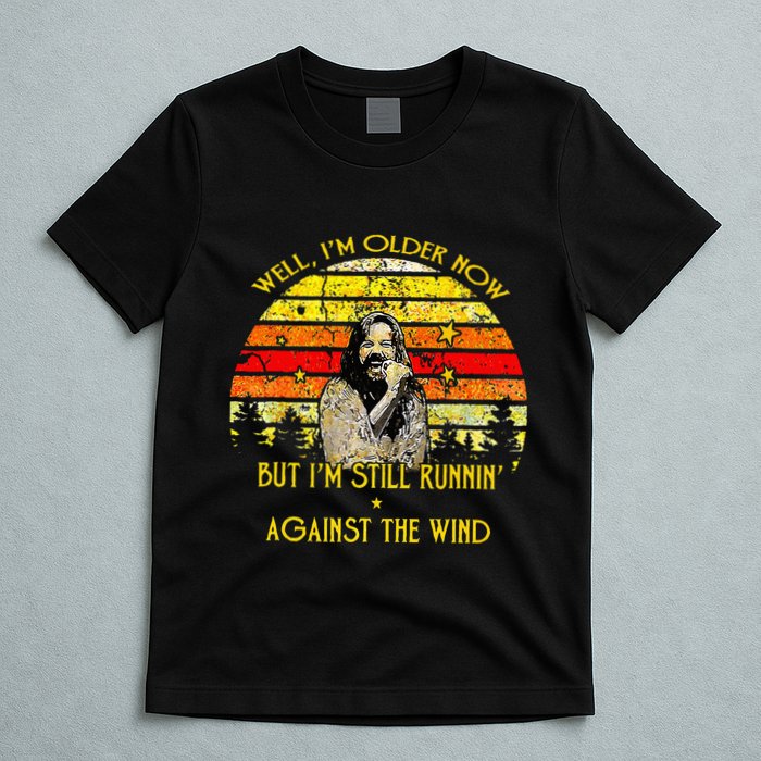 Well I’m Older Now But I’m Still Running Against The Wind T-Shirt