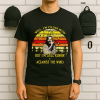 Well I’m Older Now But I’m Still Running Against The Wind T-Shirt